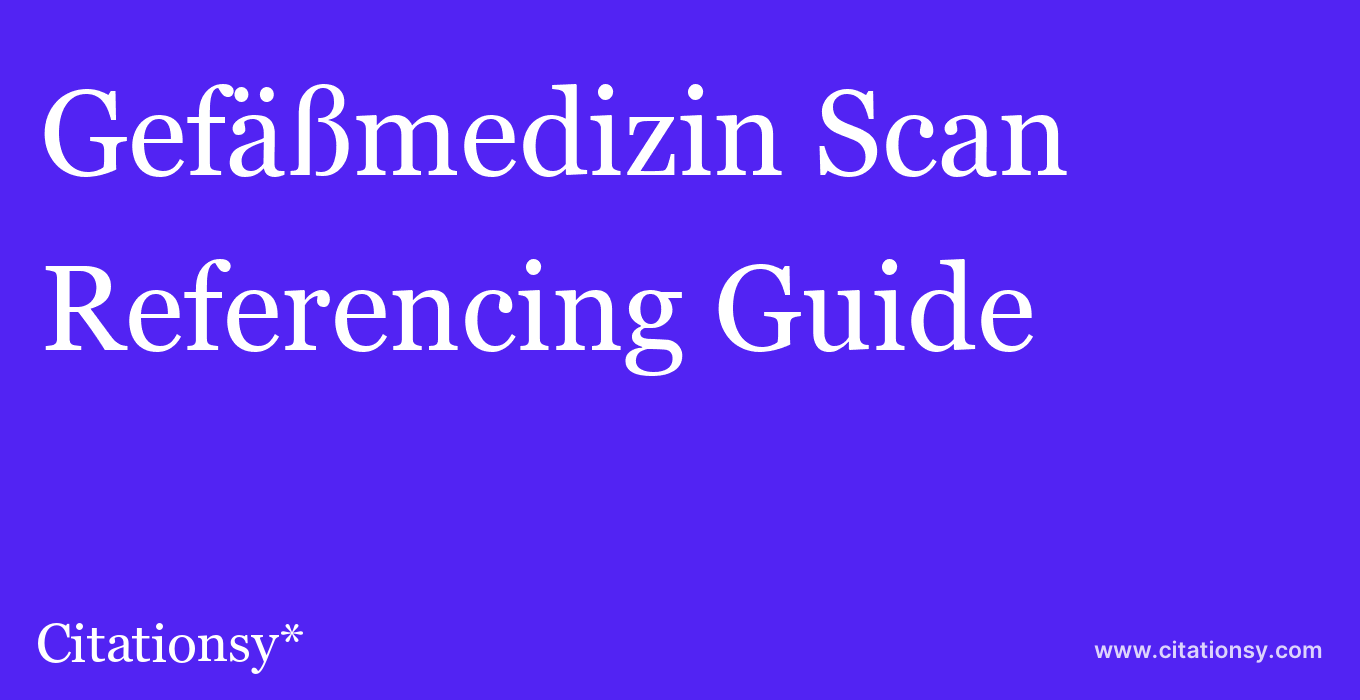 cite Gefäßmedizin Scan  — Referencing Guide
